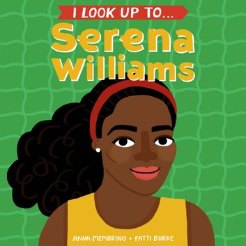 I Look Up To. Serena Williams