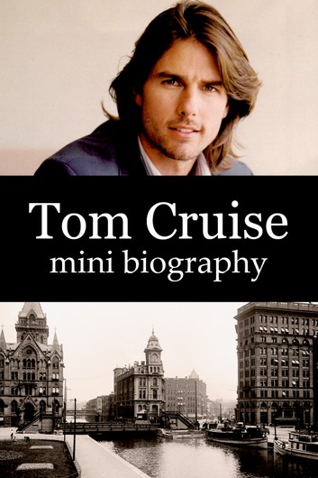Tom Cruise Mini Biography