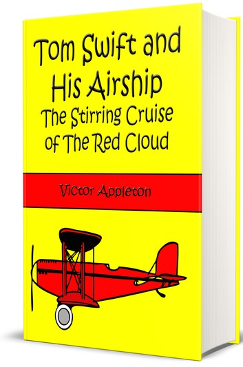 Tom Swift and His Airship: The Stirring Cruise of the Red Cloud